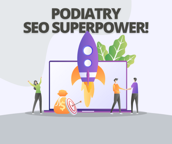 Podiatry SEO Superpower